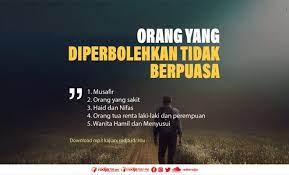 Orang sakit yang berbahaya baginya jika berpuasa dan orang bepergian (musafir) yang boleh baginya mengqashar (meringkas) sholat. Orang Yang Diperbolehkan Tidak Berpuasa Ramadhan Radio Rodja 756 Am