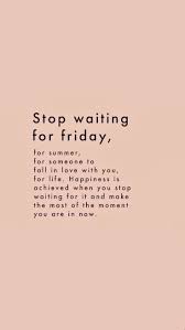 Stop Waiting Quote Inspiring Words Inspirational Quotes Quotes To Live By Encouraging Quotes Entrepreneur Small Busi Words Quotes Positive Quotes Words