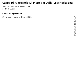 Banca cr firenze, cr pistoia e della lucchesia, cr veneto, carisbo, cariromagna, banca apulia, banca imi, banca prossima and mediocredito italiano.27. á… Orari Di Apertura Cassa Di Risparmio Di Pistoia E Della Lucchesia Spa Via Vecchia Pesciatina