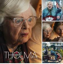 Thelma** is an action-comedy movie about a woman who is scammed by someone  pretending to be her grandson. The movie stars June Squibb as Thelma Post,  a 93-year-old grandmother who enlists the