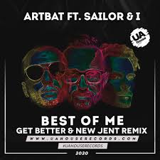 So, without further ado, i want to offer my thanks. Stream Artbat Ft Sailor I Best Of Me Get Better New Jent Radio Remix By Get Better Listen Online For Free On Soundcloud