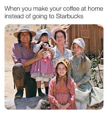 When You Make Your Coffee At Home Instead Of Going To Starbucks Meme Shut Up And Take My Money