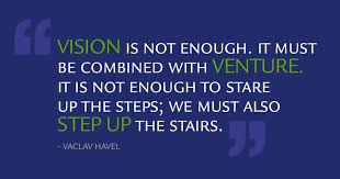 Discover famous quotes and sayings. Mm049 Vision Is Not Enough It Must Be Combined With Venture It Is Not Enough To Stare Up The Steps We Must Also Step Up The Stairs Quote Only