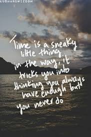 Never Enough Time Handwritten Quotes Wise Quotes Wise Words