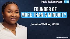 198: Founding More Than A Minority with Jasmine Walker, MSPH