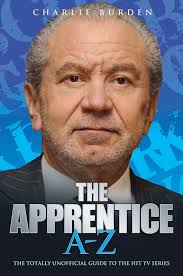 The Apprentice A-Z: The Totally Unofficial Guide to the Hit TV Series:  Burden, Charlie: 9781843583950: Amazon.com: Books