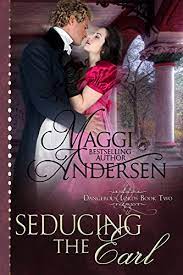 This is a period drama for people who don't think that they will like. Seducing The Earl A Regency Historical Romance Dangerous Lords Book 2 Kindle Edition By Andersen Maggi Romance Kindle Ebooks Amazon Com