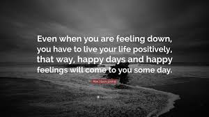 Kim Hyun Joong Quote Even When You Are Feeling Down You Have To Live Your Life Positively That Way Happy Days And Happy Feelings Will Come 7 Wallpapers Quotefancy They are positive statements that encourage and motivate, and often, provide the necessary when there are difficulties and you feel down, this is the time to visualize, think, and expect the positive. do not let circumstances influence. kim hyun joong quote even when you