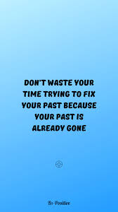 Stop Wasting Time Quotes Positive Life Quotes Wallpaper Positive Quotes For Life Time Quotes Me Time Quotes