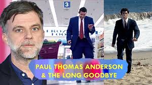 Paul Thomas Anderson & The Long Goodbye