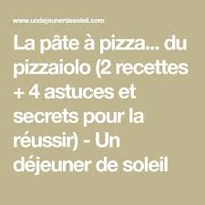 Pate A Pizza Du Pizzaiolo 2 Recettes 4 Astuces Et Secrets Pour La Reussir Un Dejeuner De Soleil Recette Pate A Pizza Pizza Pates