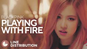 mv bts(방탄소년단) _ fire (불타오르네). Blackpink Playing With Fire Line Distribution Youtube