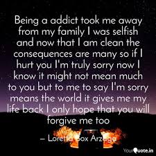 Bringing the world's best quotes together. Being A Addict Took Me Aw Quotes Writings By Loretta Box Arzaga Yourquote