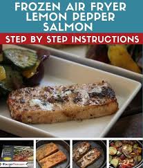 Frozen Air Fryer Lemon Pepper Salmon With Mediterranean Vegetables Recipe This Recipe Lemon Pepper Salmon Stuffed Peppers Frozen Salmon Recipe