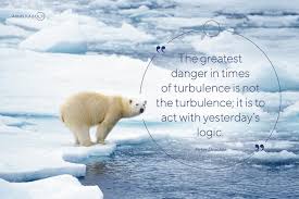 It is to act with yesterday's logic. Amin Kaboli The Greatest Danger In Times Of Turbulence Facebook