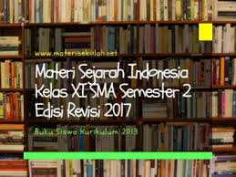 Dan berikut ini adalah buku sejarah indonesianya untuk siswa dan guru semester 1 dan semester 2 kelas 11 kurikulum 2013 edisi revisi 2017. Materi Sejarah Indonesia Kelas Xi Sma Edisi Revisi 2017 Semester 2