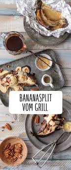 Banana Split Vom Grill Rezept Rezept Rezepte Lecker Ideen Furs Essen
