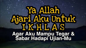 Dan supaya kami bisa membuat kalian berinteraksi dengan ujian untuk mengetahui orang yang kuat dan lemah imannya dengan diselimuti oleh ketakutan (yaitu bahaya dari musuh atau hal. Ya Allah Ajari Aku Untuk Ikhlas Agar Aku Mampu Tegar Sabar Hadapi Ujian Mu Motivasi Penguat Jiwa Youtube