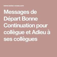 Messages De Depart Bonne Continuation Pour Collegue Et Adieu A Ses Collegues Message De Depart Depart Collegue Citation Depart Collegue