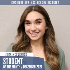 We are proud to recognize our December Student of the Month, Zora  McCormick! A senior at Blue Springs High School, Zora played an important  role in beginning the school year
