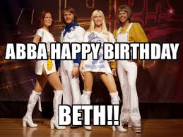 Meme Creator Funny Abba Happy Birthday Beth Meme Generator At Memecreator Org