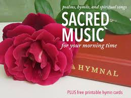 Christian hymns and spiritual songs with wonderful truths and music.} not now, but in the coming years ~ this was one of my mom's favorite songs. Psalms Hymns And Sacred Songs Adding Spiritual Music To Your Morning Time Your Morning Basket