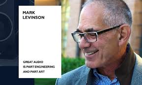 Mark Levinson. Great audio is part engineering and part art