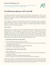 To calculate a project's net present value (npv), the project's required rate of return is used to: The Difference Between Npv And Irr Phdessay Com