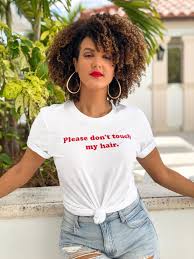 Short, baseball or long sleeve; Please Don T Touch My Hair T Shirt Natural Hair Styles How To Lighten Hair My Hair
