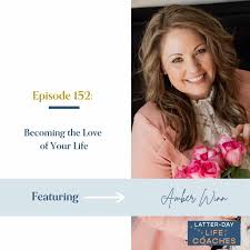152. Becoming the Love of Your Life with Amber Winn - Life Coaches ...