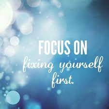 Focus On Fixing Yourself First Insightful Quotes Determination Quotes Inspiration Positive Quotes