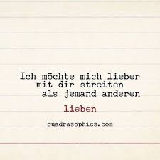 So Ist Das Und Trotzdem Ist Jeder Streit Mit Dir Scheisse Doch Wenn Wir Uns Mal Streiten Dann Wissen Wir Hinte Coole Spruche Weisheiten Zitate Zum Thema Liebe