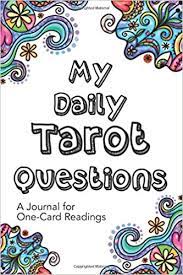 The cards that show up are meant to appear. My Daily Tarot Questions A Journal For Daily One Card Readings For Today S Tarot Readers Doodle Swirls Cover By Tarot Empowered 9798674141761 Amazon Com Books