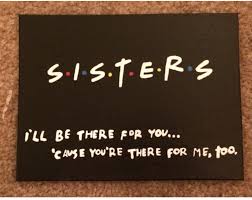 Birthday Ideas For Sister For That Sister Who Loves Friends Christmas Gifts For Sister Sister Cards Sister Gifts Diy