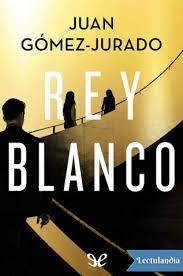 Libro de magia el dragón rojo para descargar gratis en pdf. Rey Blanco Juan Gomez Jurado Descargar Epub Y Pdf Gratis Lectulandia