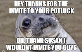 So Working In It We Get Invited To Other Floors Potlucks But Not Everyone Likes Us Imgflip