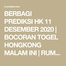 Berbagi Prediksi Hk 11 Desember 2020 Bocoran Togel Hongkong Malam Ini Rumus Angka Jitu Prediksi Hk Malam Ini 4d Prediksi Hk Hari Ini 2d Jos In 2020 Youtube Misti