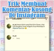 Trik Membuat Komentar Kosong Di Instagram Instagram Pesan Tips