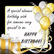 Birthday Wishes For Special Person Images Birthday Wishes For Someone Special Birthday Cards Advance Birthday Wishes Advance Happy Birthday Wishes Happy Early Birthday