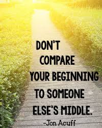 Don T Compare Your Beginning To Someone Else S Middle Love This Inspiration Inspiring Quote Teaching New Start Teacher Quotes School Quotes New Teachers