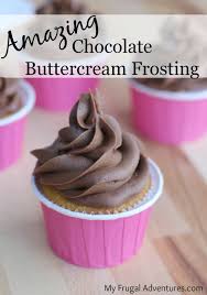 Perfect Chocolate Buttercream Frosting Recipe My Frugal Adventures Recipe Chocolate Buttercream Frosting Recipe Desserts Frosting Recipes