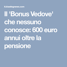 Il Bonus Vedove Che Nessuno Conosce 600 Euro Annui Oltre La Pensione Idee Per Fare Soldi Pensionamento Suggerimenti Utili
