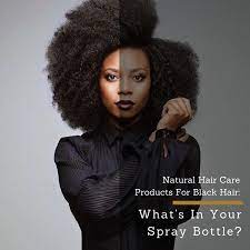 Natural Hair Care Products For Black Hair What S In Your Spray Bottle 247 Live Culture Magazine