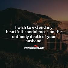Discover and share sympathy quotes due to loss of husband. Sympathy Messages For Loss Of Husband With Images Idlehearts