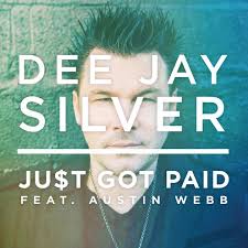 Dee Jay Silver, (Feat. Austin Webb), 'Just Got Paid'