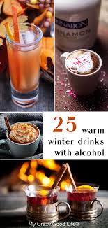 25 Warm Winter Drinks With Alcohol Christmas Drinks Alcohol Recipes Hot Chocolate Alcoholic Drinks Warm Winter Drinks