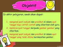 Ayat tunggal atau ayat dasar, ayat inti ataupun ayat mudah mengandungi hanya satu klausa, yakni hanya ada satu subjek dan satu predikat. Subjek Dan Predikat