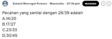 Diperoleh dari mengalikan atau membagi pembilang dan penyebut semula dengan bilangan yang sama,selain nol. Pecahan Yang Senilai Dengan 26 39 Adalah Brainly Co Id