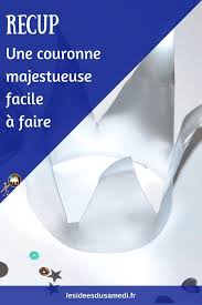 Comment Fabriquer Une Couronne De Roi Ou De Reine Facilement En Zero Dechet Couronne Activite Manuelle A Faire Couronne Roi