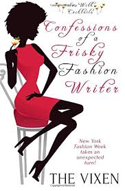 This website is undergoing a bit of an upgrade, so links will be temporarily unavailable. Confessions Of A Frisky Fashion Writer The Vixen The Vixen 9781786519719 Amazon Com Books